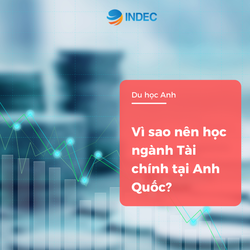 Vì sao nên học ngành Tài chính tại Anh Quốc?